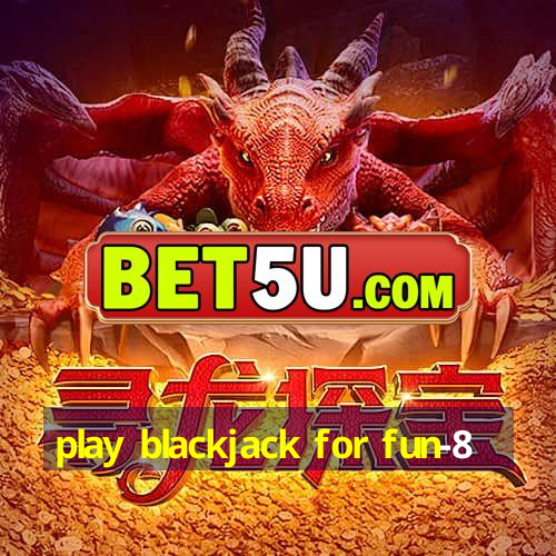 play blackjack for fun